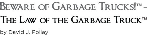 Beware of Garbage Trucks - Law of the Garbage Truck